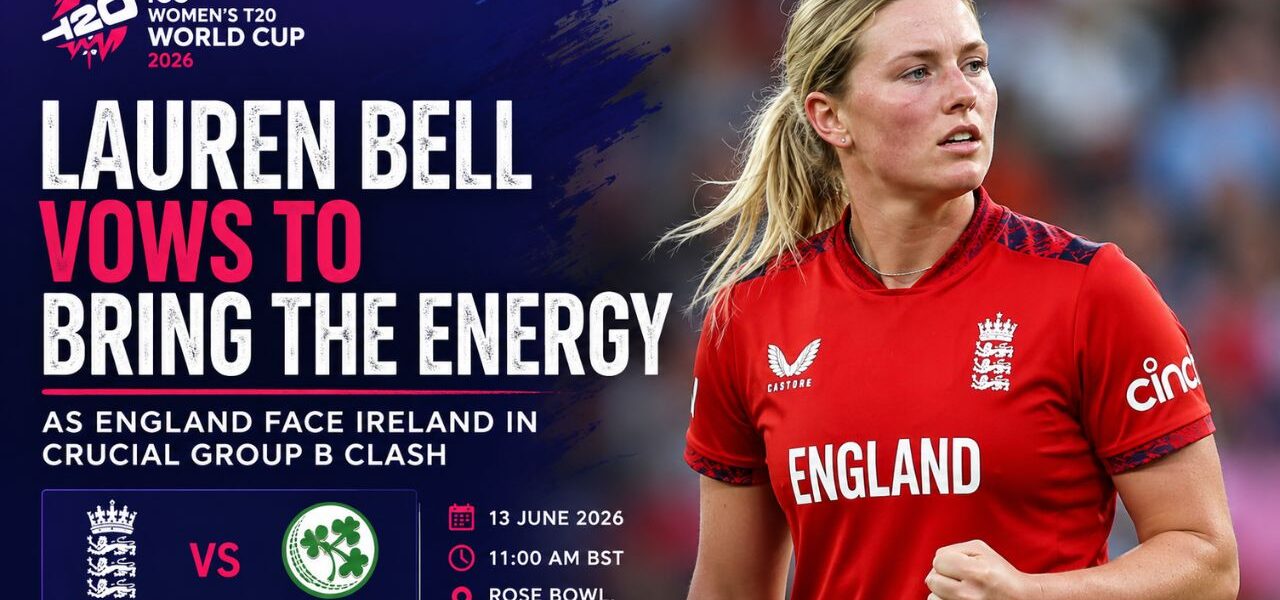Lauren Bell Promises High Energy as England Prepare for Crucial Ireland Clash