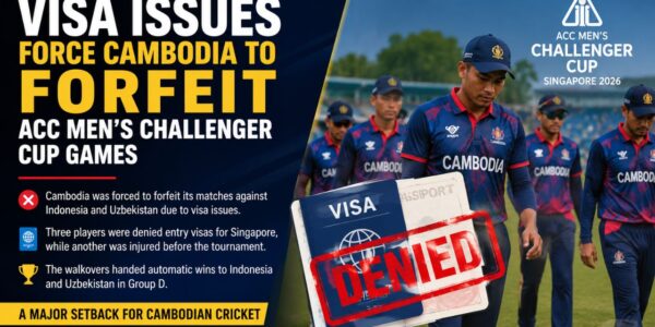Visa Problems Force Cambodia to Forfeit ACC Men's Challenger Cup Matches