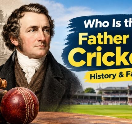 Who Is the Father of Cricket